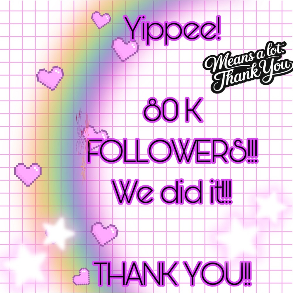 YES!! We made it to 80K Followers!! Many Thanks 💜!!